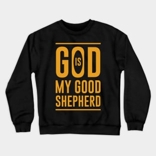 God Is My Good Shepherd Crewneck Sweatshirt